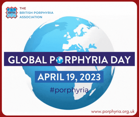 A blue and white globe in the centre of the image rotates behind a blue banner reading ‘Global Porphyria Day, April 19 2023, #Porphyria’. The British Porphyria Association logo is in the top left corner and the website www.porphyria.org.uk is in the bottom right corner.
